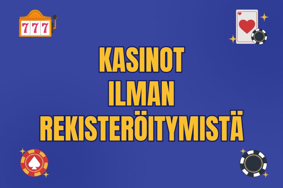 kasinot ilman rekisteröitymistä